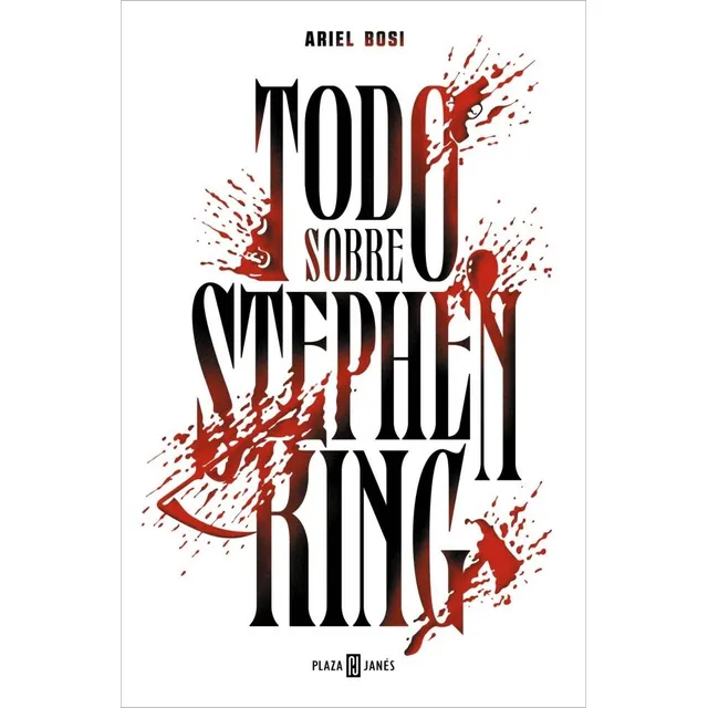 Todo Sobre Stephen King, De Bosi, Ariel. Editorial Plaza & Janes, Tapa Blanda En Español, 2024