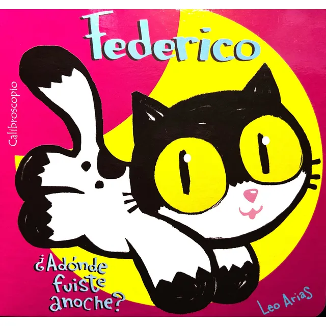 Federico ¿adónde Fuiste Anoche?, De Leo Arias. Editorial Calibroscopio, Tapa Dura, Edición 1a Edición En Español, 2025