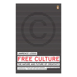 Libro: Free Culture: The Nature And Future Of Creativity Libro: Free Culture: The Nature And Future Of Creativity