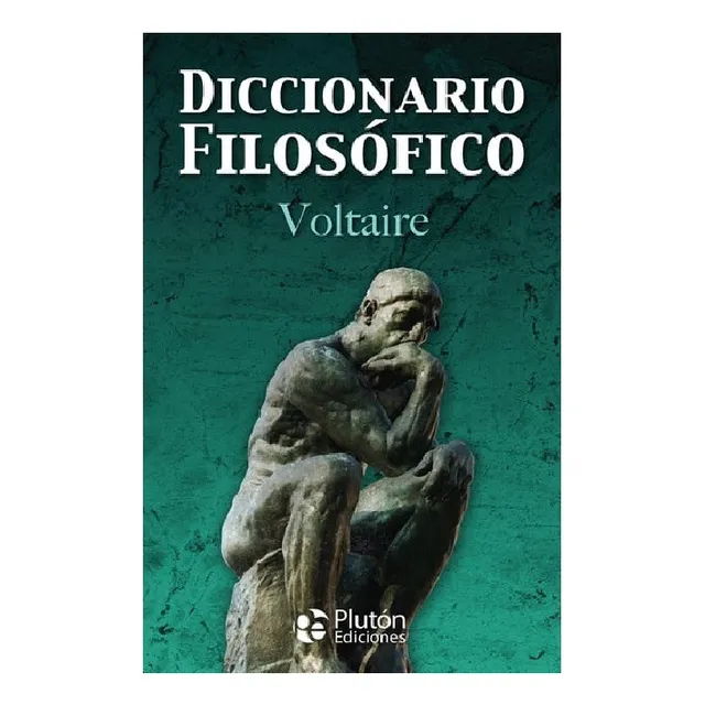 Diccionario Filosófico, De Voltaire. Plutón Ediciones