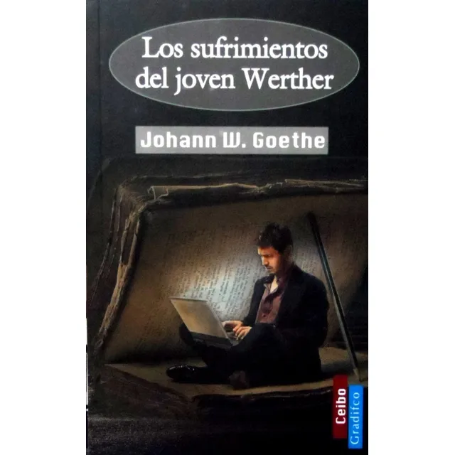 Los Sufrimientos Del Joven Werther - Johann Goethe - Ceibo