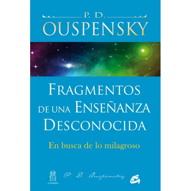 Fragmentos De Una Enseñanza Desconocida P. D. Ouspensky