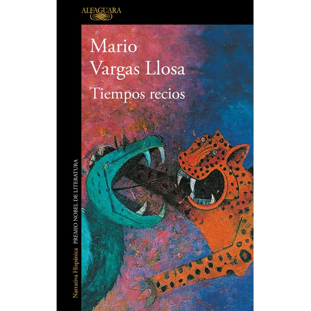 Tiempos Recios/ Mario Vargas Llosa