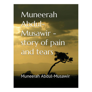Libro: Muneerah Abdul-musawir - Story Of Pain And Tears Libro: Muneerah Abdul-musawir - Story Of Pain And Tears