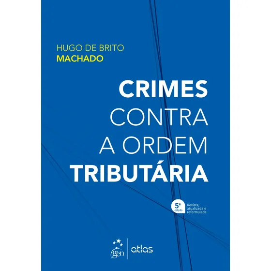 Crimes Contra a Ordem Tributária - 5ª Edição 2022, de Machado, Hugo de Brito. Editorial Editora Atlas Ltda., capa mole em português, 2022