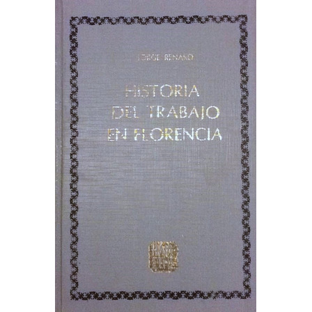 Historia Del Trabajo En Florencia - Georges Renard Historia Del Trabajo En Florencia - Georges Renard