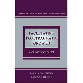 Facilitating Posttraumatic Growth, De Lawrence G. Calhoun. Editorial Taylor Francis Inc, Tapa Dura En Inglés Facilitating Posttraumatic Growth, De Lawrence G. Calhoun. Editorial Taylor Francis Inc, Tapa Dura En Inglés