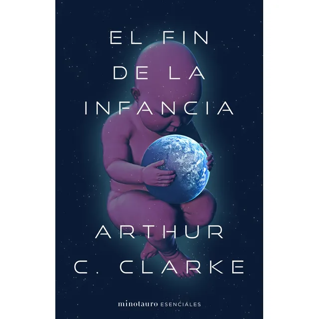 El fin de la infancia, de Clarke, Arthur C.. Minotauro Esenciales Editorial Minotauro México, tapa blanda en español, 2021