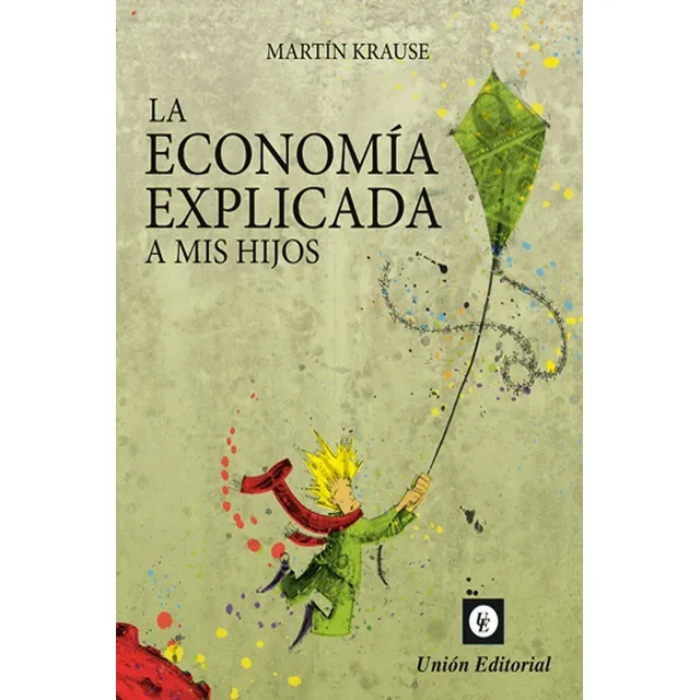 La Economía Explicada A Mis Hijos  Martín Krause