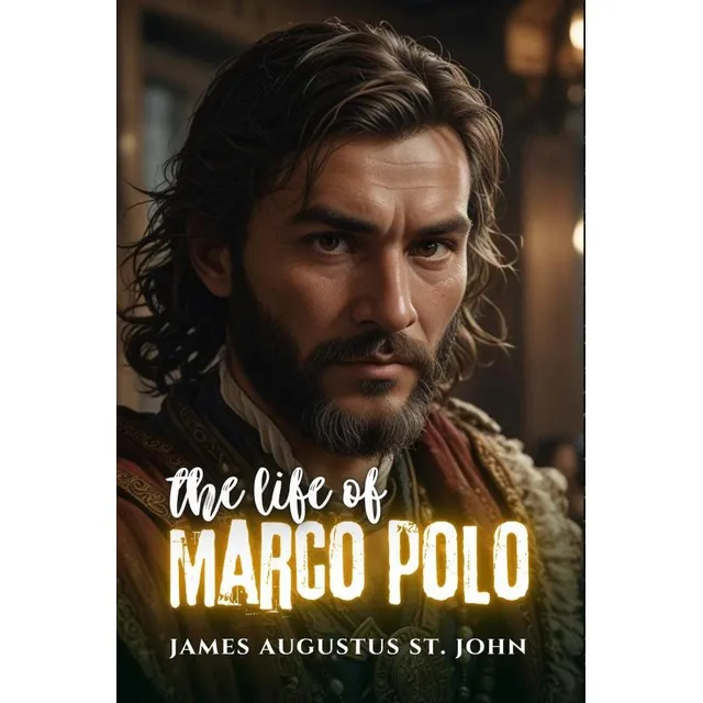 The Life Of Marco Polo, De James Augustus St. John. Editorial Cervantes Digital, Tapa Blanda, Edición 1 En Inglés, 2024
