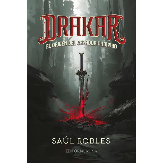 Drakar: El Origen Del Cazador Vampiro: , De Robles Saúl., Vol. 1. Editorial Editorial Musa, Tapa Pasta Blanda, Edición 1 En Español, 2024