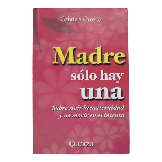 Madre Solo Hay Una - Gabriela Orozco