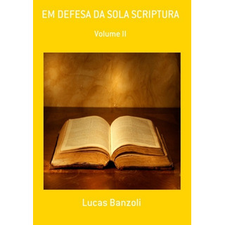 Livro Em Defesa Da Sola Scriptura Livro Em Defesa Da Sola Scriptura