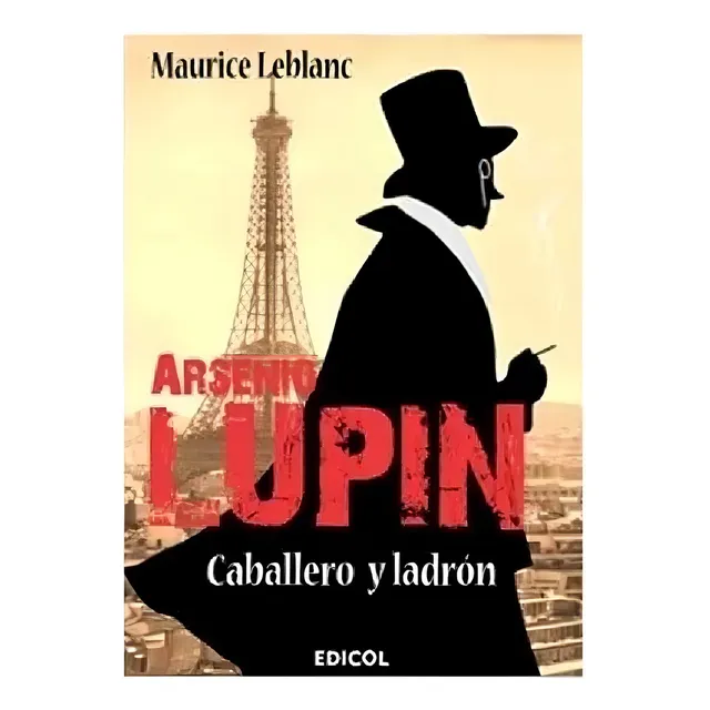 Arsenio Lupin Caballero Y Ladrón, Maurice Leblanc