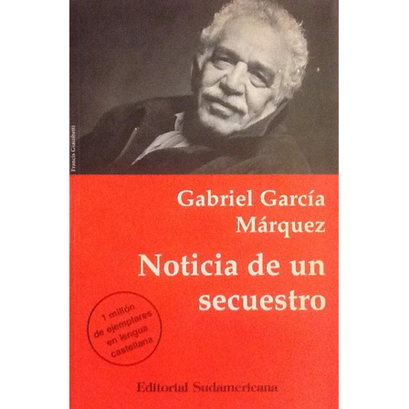 Noticia De Un Secuestro - Gabriel García Márquez Noticia De Un Secuestro - Gabriel García Márquez