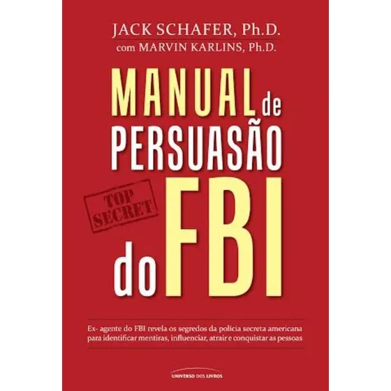 Manual de persuasão do FBI, de Shafer, Jack. Editorial Universo dos Livros Editora LTDA, capa mole em português, 2015