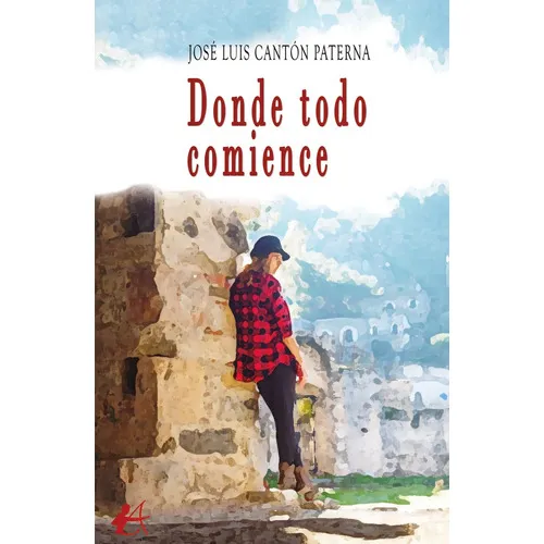 Donde Todo Comience, De José Luis Cantón Paterna. Editorial Adarve, Tapa Blanda En Español, 2022