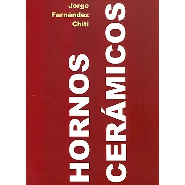 Hornos Cerámicos, De Jorge Fernández Chiti. Editorial Condorhuasi Libros En Español