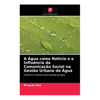 Libro: A Água Como Notícia E A Influência Da Comunicação Na Libro: A Água Como Notícia E A Influência Da Comunicação Na