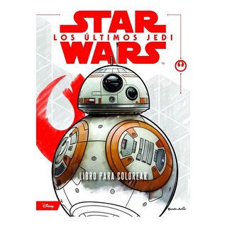 Star Wars. Los Ãâºltimos Jedi. Libro Para Colorear: Los Últimos Jedi, De Star Wars., Vol. 1. Editorial Planeta Junior, Tapa Blanda En Español Star Wars. Los Ãâºltimos Jedi. Libro Para Colorear: Los Últimos Jedi, De Star Wars., Vol. 1. Editorial Planeta Junior, Tapa Blanda En Español