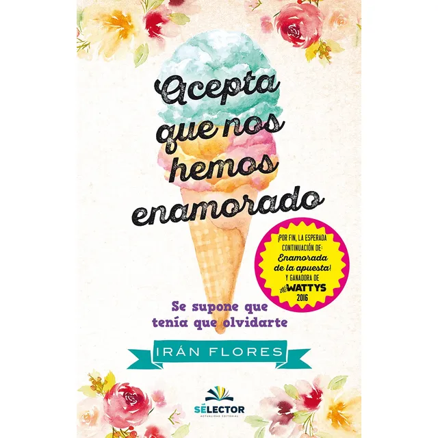 Acepta que nos hemos enamorado, de Flores Sotelo, Irán Marcela. Editorial Selector, tapa blanda en español, 2017
