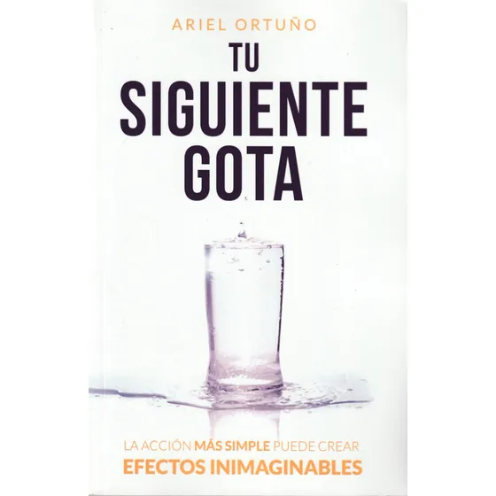Tu Siguiente Gota. Ariel Ortuño