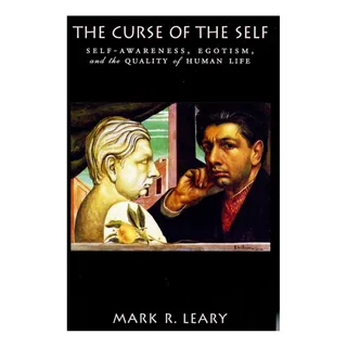 Livro: The Curse Of The Self: Self-awareness, Egotism, And The Quality Of Human Life