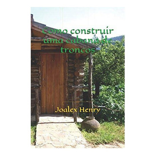 Libro: Como Construir Uma Cabana De Troncos (projetos Libro: Como Construir Uma Cabana De Troncos (projetos