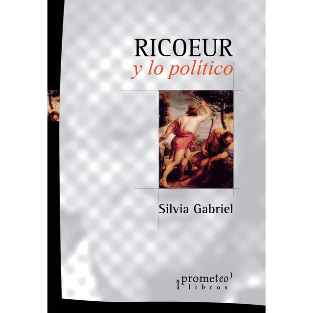 Ricoeur Y Lo Politico. Silvia Gabriel