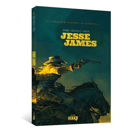 Livro Jesse James – Coleção: A Verdadeira História do Faroeste de Dobbs Editora Alta Geek, Capa Mole em Português 2024