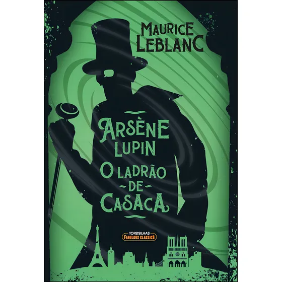 Livro Arsène Lupin: O Ladrão De Casaca de Maurice Leblanc, 1ª Edição, Editora Tordesilhas, Capa Mole em Português,