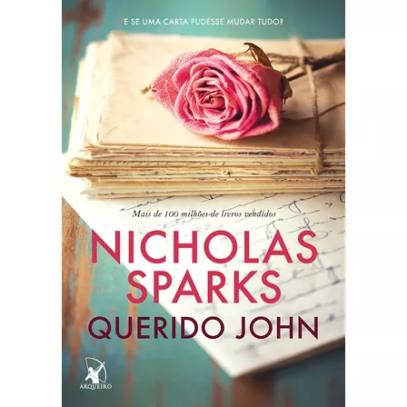 Querido John: E se uma carta pudesse mudar tudo?, de Nicholas Sparks. Editora Arqueiro, capa mole em português, 2017