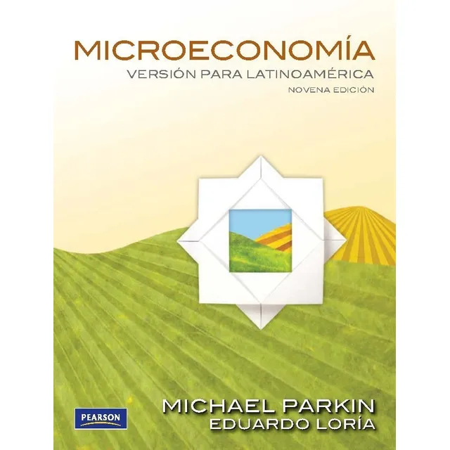 Microeconomía. Versión Para Latinoamérica 9.° Ed. Parkin