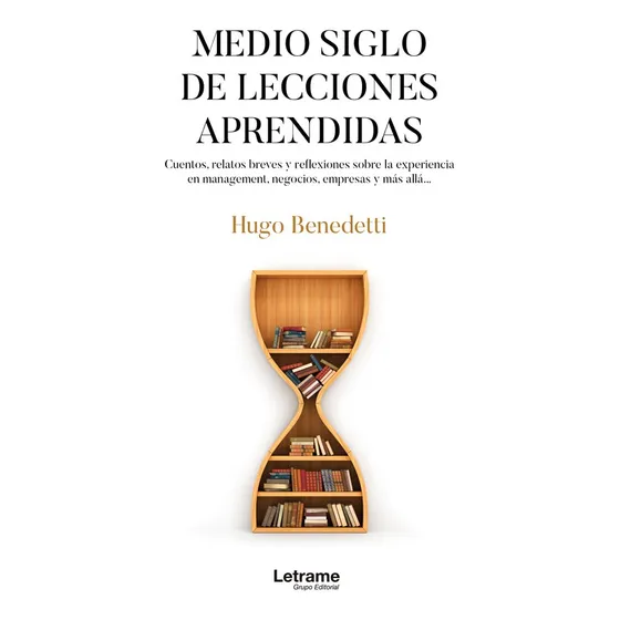 Medio Siglo De Lecciones Aprendidas - Hugo Benedetti