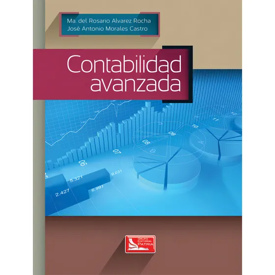 Contabilidad Avanzada, de Álvarez, María del Rosario. Editorial Grupo Editorial Patria, tapa blanda en español, 2013