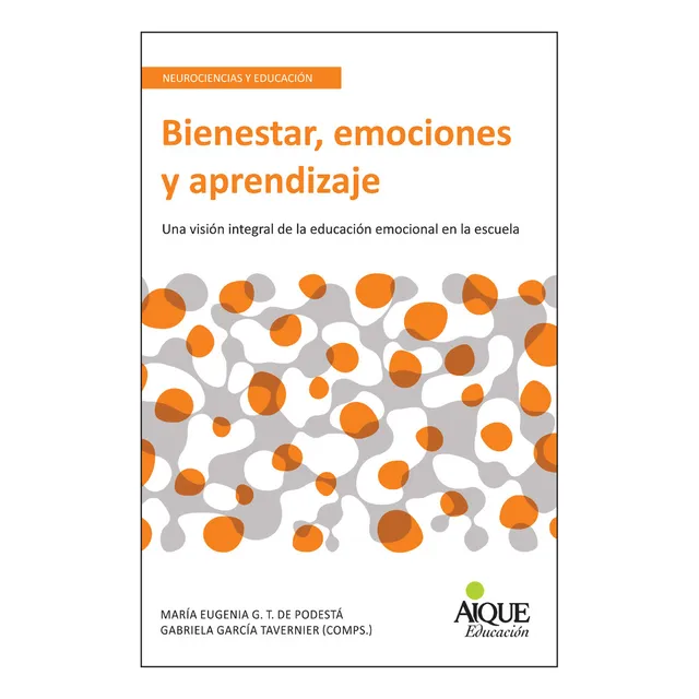 Bienestar, emociones y aprendizaje - Neurociencias y educación, Aique