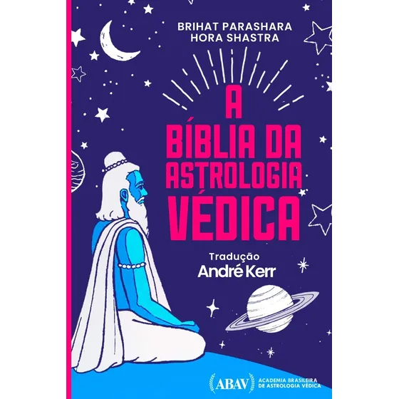 A Bíblia Da Astrologia Védica: Brihat Parashara Hora Shastra