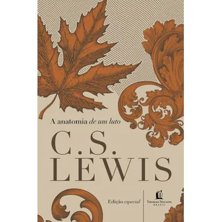 A Anatomia De Um Luto C. S. De Lewis Editora Thomas Nelson Capa Dura Em PortuguĂȘs 2021 A Anatomia De Um Luto C. S. De Lewis Editora Thomas Nelson Capa Dura Em PortuguĂȘs 2021