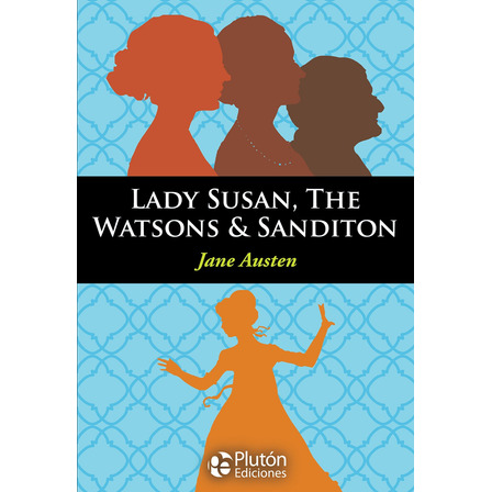 Lady Susan / The Watsons / Sanditon - J. Austen (en Inglés) Lady Susan / The Watsons / Sanditon - J. Austen (en Inglés)