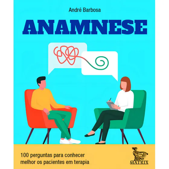 Anamnese: 100 Perguntas Para Conhecer Melhor Os Pacientes Em Terapia, De André Barbosa., Vol. 1. Editorial Matrix, Capa Mole, Edição 1 Em Português, 2023