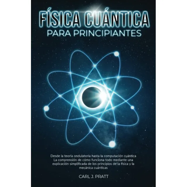 Física Cuántica Para Principiante: Desde La Teoría Ondulator