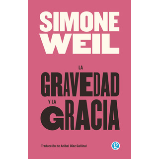 Gravedad Y La Gracia,la - Weil,simone Gravedad Y La Gracia,la - Weil,simone