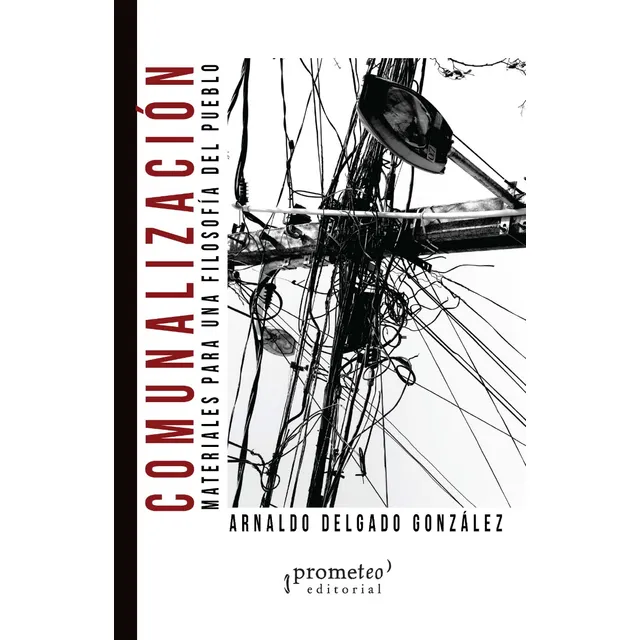 Comunalizacion. Materiales Para Una Filosofia Del Pueblo