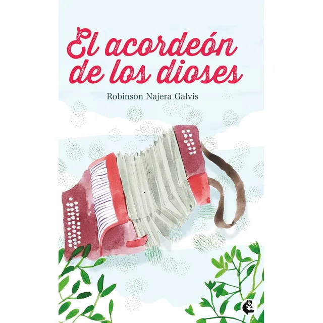 El Acordeón De Los Dioses, De Robinson Najera Galvis