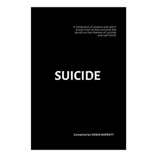 Libro: Suicídio: Uma Coleção De Poesia E Prosa Curta De Libro: Suicídio: Uma Coleção De Poesia E Prosa Curta De