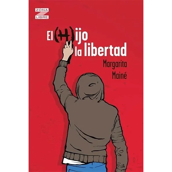 El (h)ijo La Libertad - Zona Libre - Margarita Maine, De Maine, Margarita. Editorial Norma, Tapa Blanda En Español, 2022
