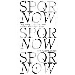 Spqr Now. Imaginarios Contemporaneos En Torno A La Antigua Roma, De Autor. Editorial Sans Soleil En Español Spqr Now. Imaginarios Contemporaneos En Torno A La Antigua Roma, De Autor. Editorial Sans Soleil En Español
