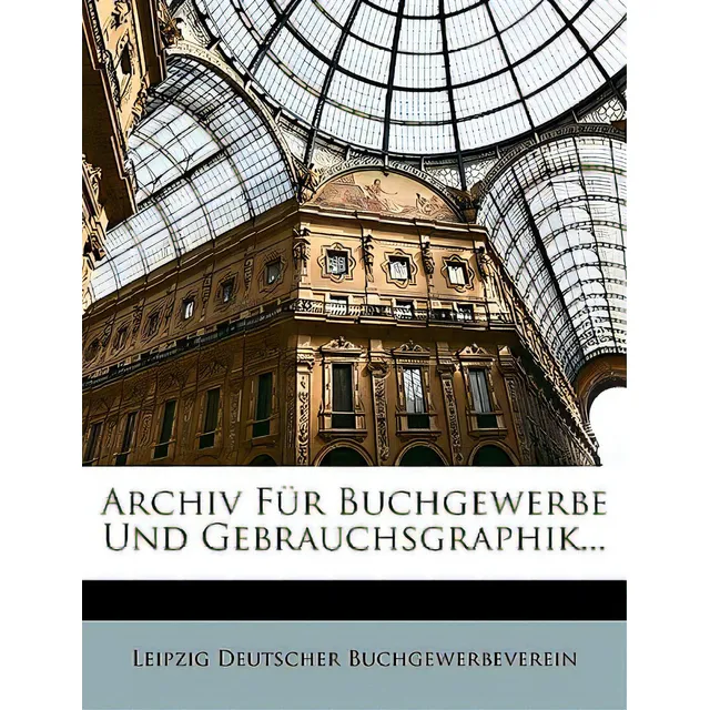 Archiv Fur Buchgewerbe Und Gebrauchsgraphik..., De Deutscher Buchgewerbeverein, Leipzig., Vol. 1. Editorial Nabu Pr, Tapa Blanda En Inglés