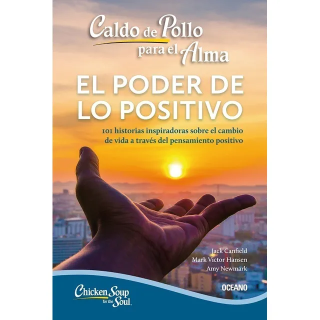 Caldo De Pollo Para El Alma - El Poder De Lo Positivo