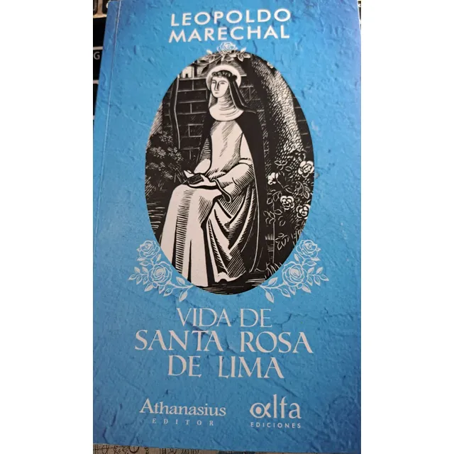 Vida De Santa Rosa De Lima, Por Leopoldo Marechal